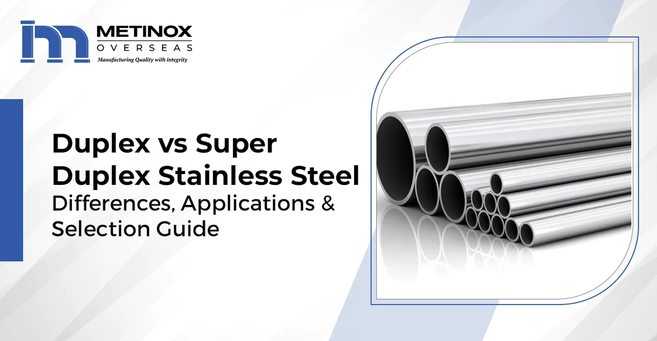 Duplex vs Super Duplex Stainless Steel Pipes